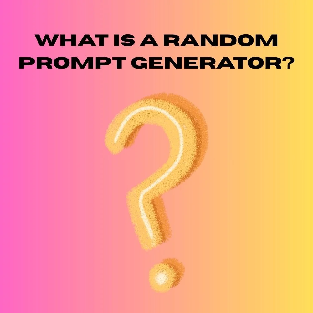 What Is a Random Prompt Generator?