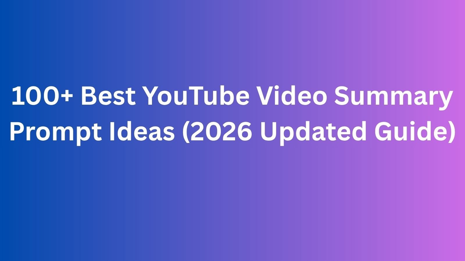 best youtube video summary prompt