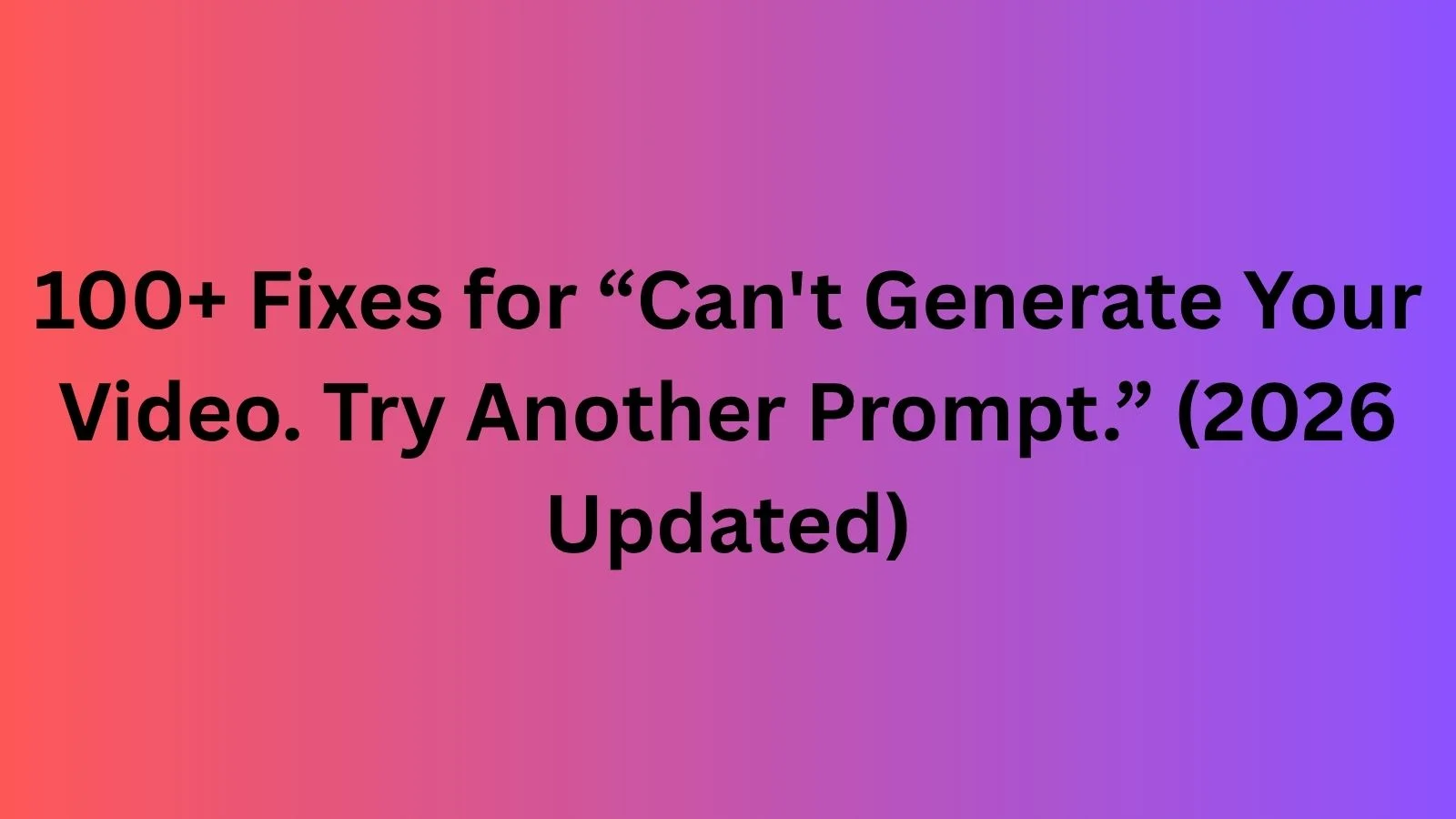 can't generate your video. try another prompt.