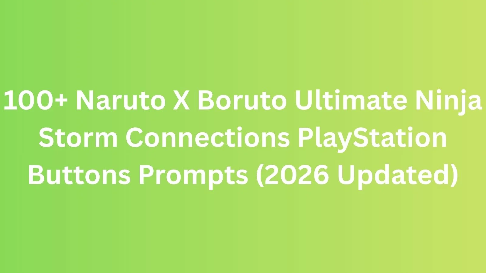 naruto x boruto ultimate ninja storm connections playstation buttons prompts