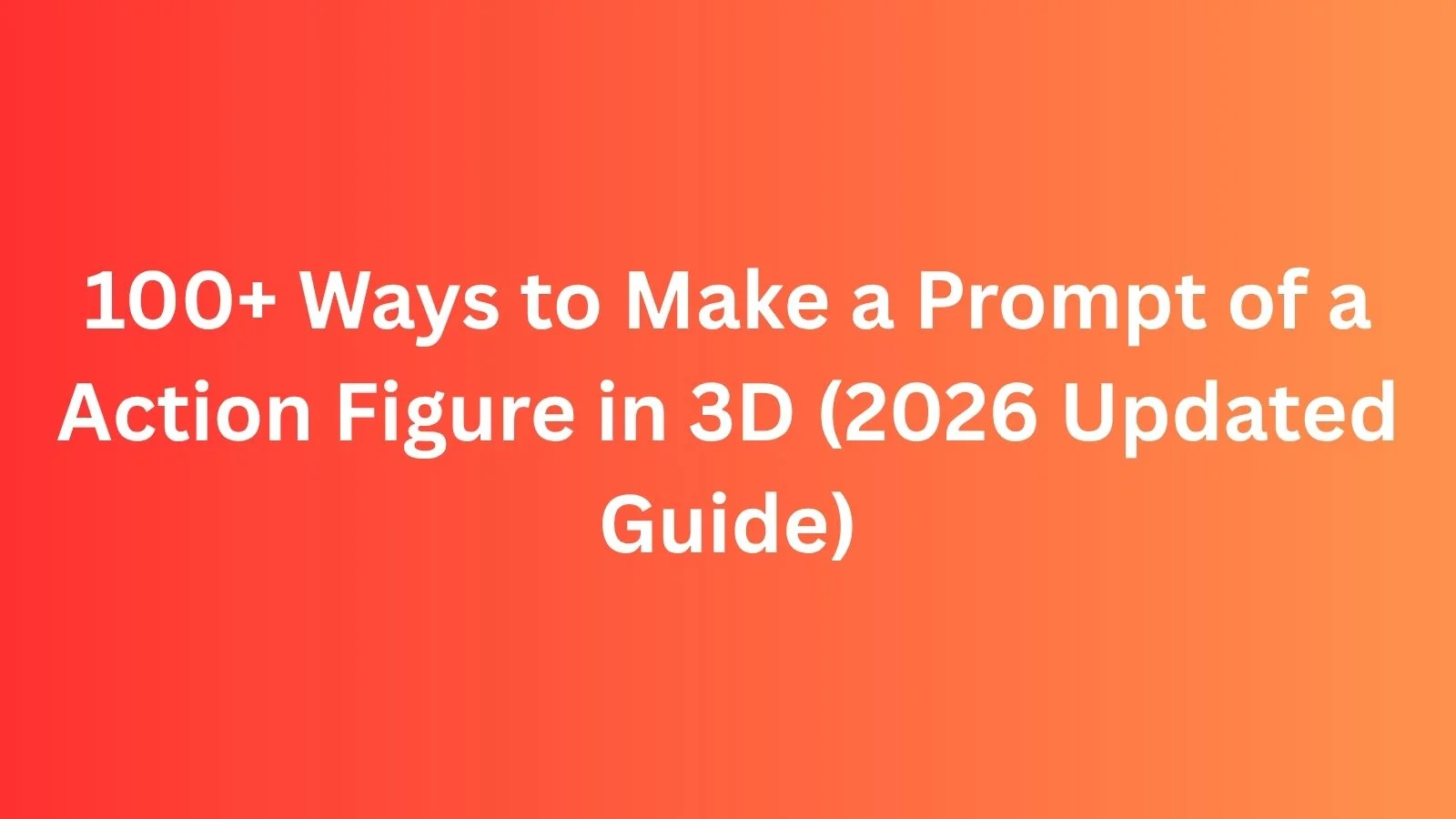 make a prompt of a action figure in 3d
