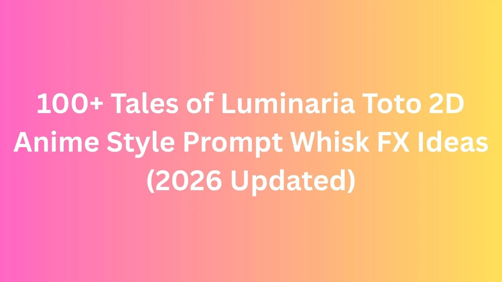 tales of luminaria toto 2d anime style prompt whisk fx