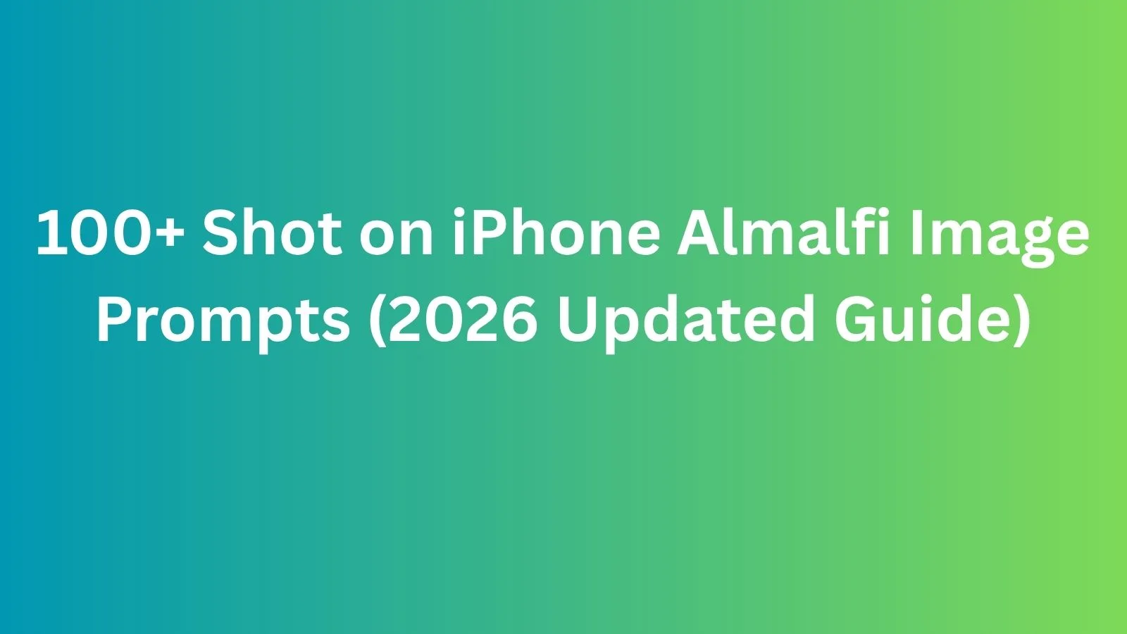 shot on iphone almalfi image prompts