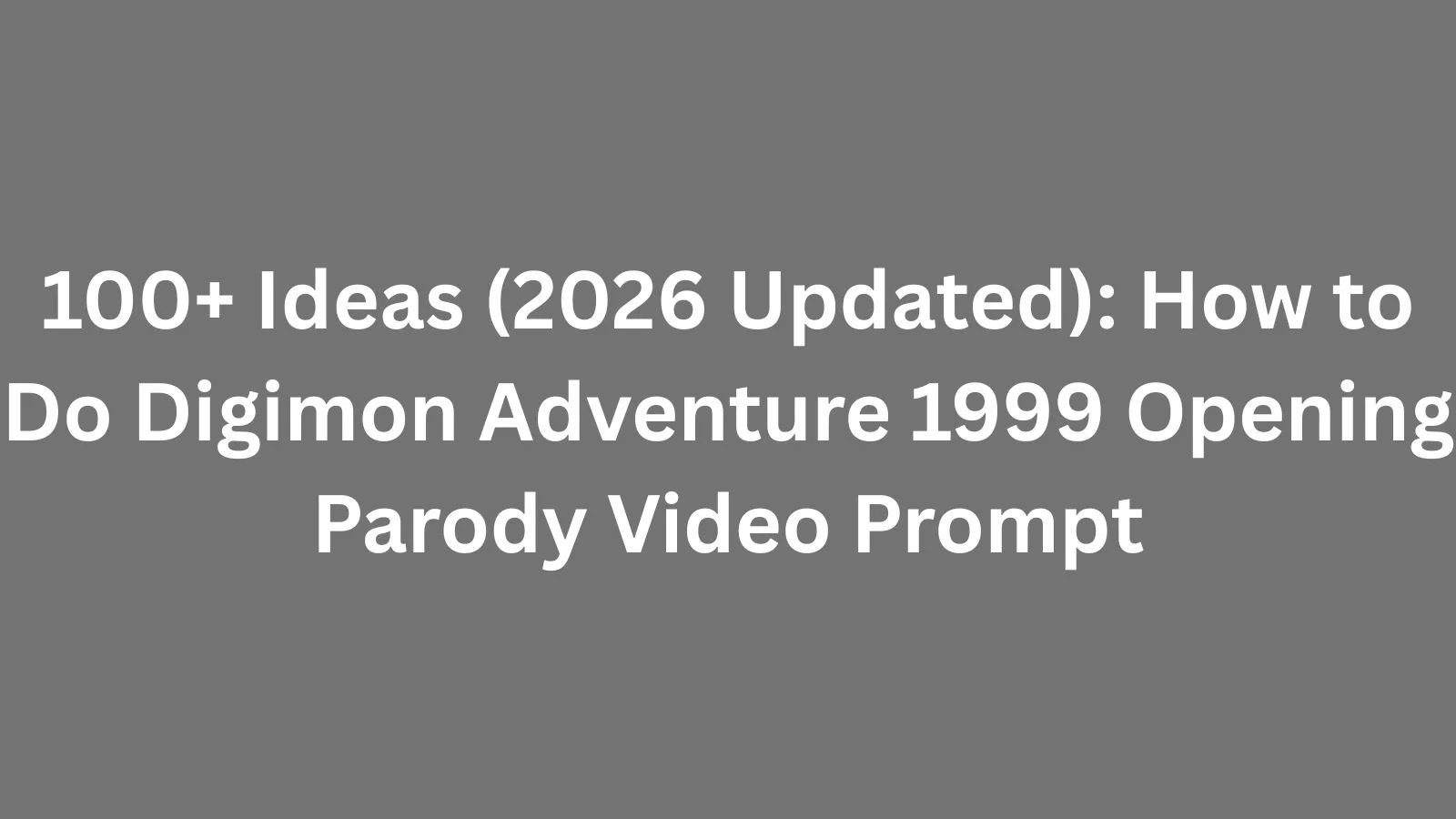how to do digimon adventure 1999 opening parody video prompt