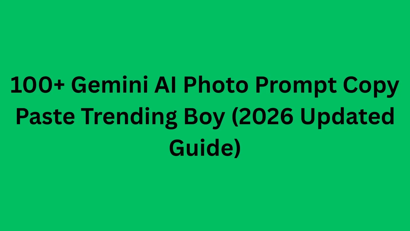gemini ai photo prompt copy paste trending boy