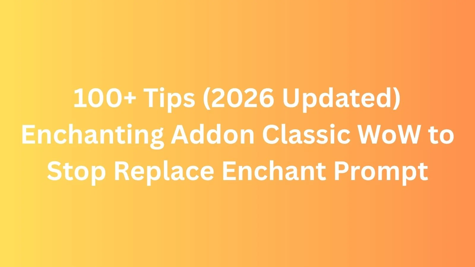 enchanting addon classic wow to stop replace enchant prompt